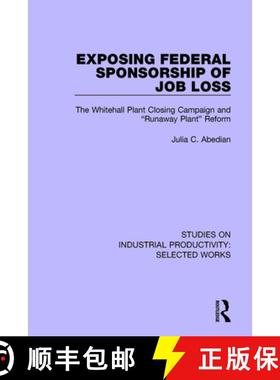 【3-4周达】Exposing Federal Sponsorship of Job Loss : The Whitehall Plant Closing Campaign and Runawa... [9781138322837]