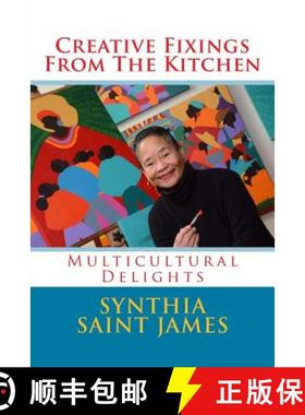 预订 Creative Fixings From The Kitchen: Multicultural Delights [9780692359839]