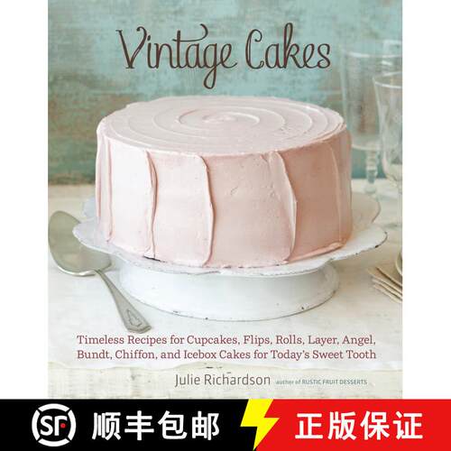 【3-4周达】精装 Vintage Cakes: Timeless Recipes for Cupcakes, Flips, Rolls, Layer, Angel, Bundt, Chif... [9781607741022]