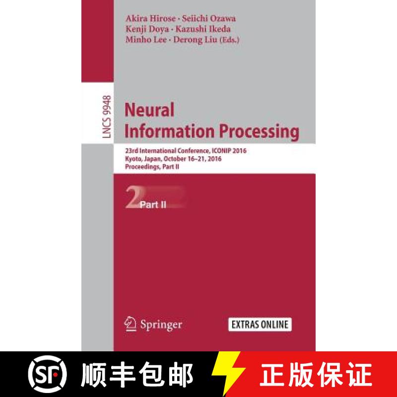 【3-4周达】Neural Information Processing : 23rd International Conference, ICONIP 2016, Kyoto, Japan, ... [9783319466712]