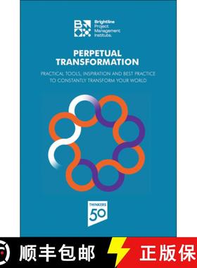 预订 Perpetual Transformation: Practical Tools, Inspiration and Best Practice to Constantly Transform... [9781628257564]