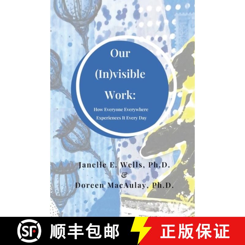 【2-3周达】Our (In)visible Work: How Everyone Everywhere Experiences It Every Day [9798990027299]