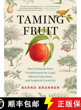 【3-4周达】Taming Fruit : How Orchards Have Transformed the Land, Offered Sanctuary, and Inspired Cre... [9781771644075]