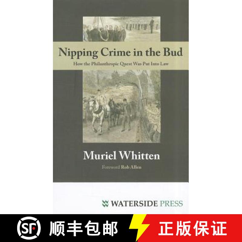 【2-3周达】Nipping Crime in the Bud: How the Philanthropic Quest Was Put Into Law [9781904380658]