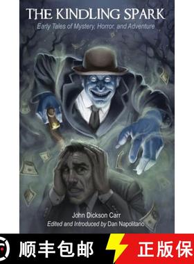 预订 The Kindling Spark: Early Tales of Mystery, Horror, and Adventure by John Dickson Carr [9781936363704]