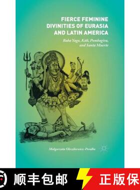 【3-4周达】Fierce Feminine Divinities of Eurasia and Latin America: Baba Yaga, Kālī, Pombag... [9781349560769]