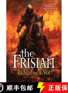【3-4周达】The Frisian: The Legacy of Willibrord, A Medieval Quest of Betrayal, Vengeance and Glory [9781944072919]