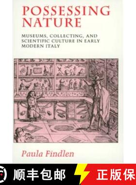 【3-4周达】Possessing Nature, Volume 20: Museums, Collecting, and Scientific Culture in Early Modern ... [9780520205086]