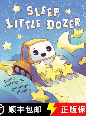 【3-4周达】Sleep, Little Dozer: A Bedtime Book of Construction Trucks [9780593119044]