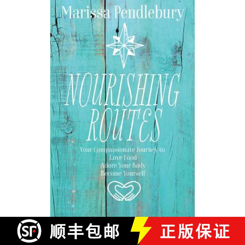 【2-3周达】Nourishing Routes: Your Compassionate Journey to Love Food, Adore Your Body, Become Yourself [9781911525011]