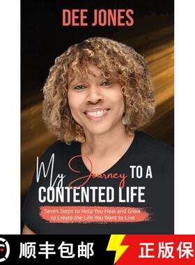 预订 My Journey to a Contented Life: Seven Steps to Help You Heal and Grow to Create the Life You Wan... [9781953430243]