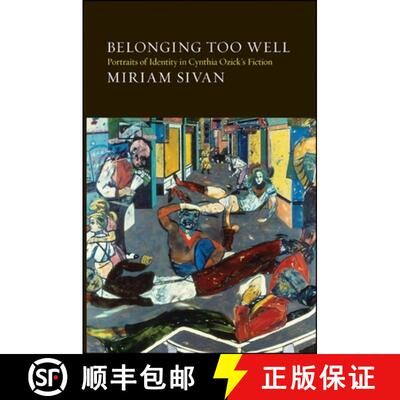 【3-4周达】精装 Belonging Too Well : Portraits of Identity in Cynthia Ozick's Fiction [9781438425054]