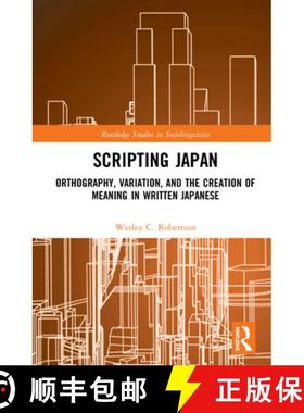 【3-4周达】Scripting Japan: Orthography, Variation, and the Creation of Meaning in Written Japanese [9780367353728]