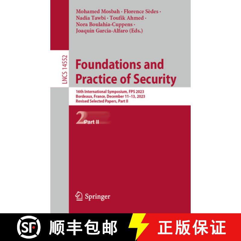 【2-3周达】Foundations and Practice of Security: 16th International Symposium, Fps 2023, Bordeaux, Fr... [9783031575396]