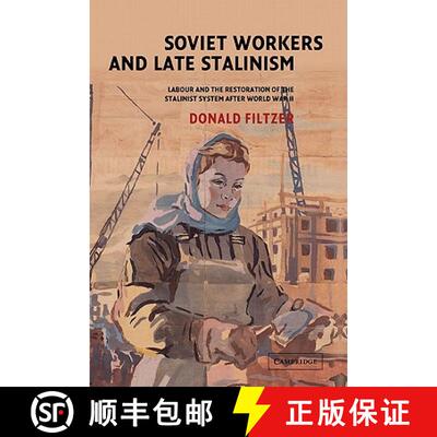 【3-4周达】Soviet Workers and Late Stalinism: Labour and the Restoration of the Stalinist System Afte... [9780521815031]