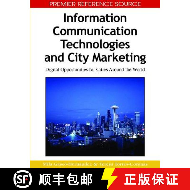 【3-4周达】Information Communication Technologies and City Marketing: Digital Opportunities for Citie... [9781605661346]