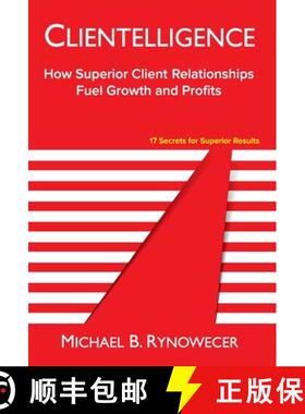 【3-4周达】Clientelligence: How Superior Client Relationships Fuel Growth and Profits [9780996413435]