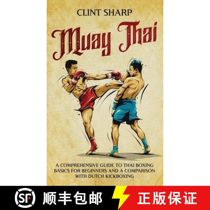 【2-3周达】Muay Thai: A Comprehensive Guide to Thai Boxing Basics for Beginners and a Comparison with... [9781638183532]