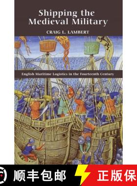 【3-4周达】Shipping the Medieval Military - English Maritime Logistics in the Fourteenth Century: Eng... [9781843836544]
