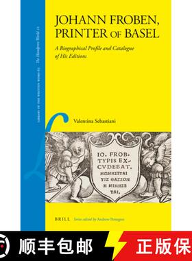 预订 Johann Froben, Printer of Basel: A Biographical Profile and Catalogue of His Editions [9789004360303]