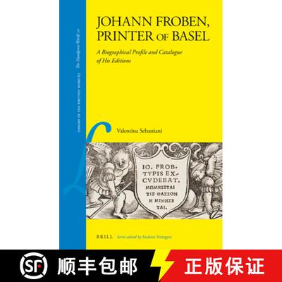 预订 Johann Froben, Printer of Basel: A Biographical Profile and Catalogue of His Editions [9789004360303]