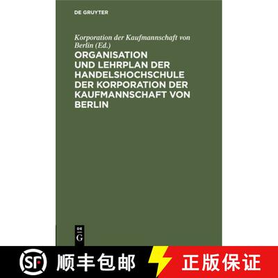 【3-4周达】Organisation und Lehrplan der Handelshochschule der Korporation der Kaufmannschaft von Berlin [9783112453292]