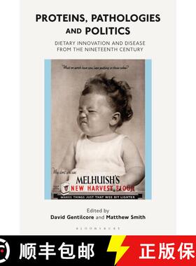 【3-4周达】Proteins, Pathologies and Politics: Dietary Innovation and Disease from the Nineteenth Cen... [9781350170209]