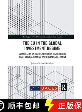 【3-4周达】The EU in the Global Investment Regime: Commission Entrepreneurship, Incremental Instituti... [9780367890575]
