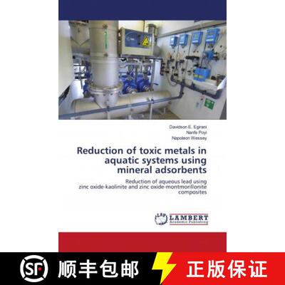 预订 Reduction of toxic metals in aquatic systems using mineral adsorbents [9786202684415]