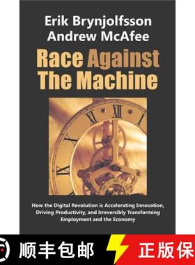 预订 Race Against the Machine: How the Digital Revolution is Accelerating Innovation, Driving Product... [9780984725113]