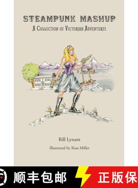预订 Steampunk Mashup: A Collection of Victorian Adventures [9780991257409]