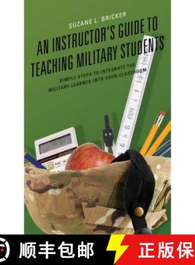 预订 An Instructor's Guide to Teaching Military Students : Simple Steps to Integrate the Military Lea... [9781475828443]