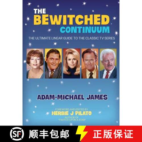 【3-4周达】The Bewitched Continuum: The Ultimate Linear Guide to the Classic TV Series [9780692290927]