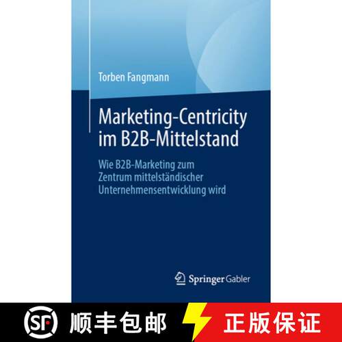 【3-4周达】Marketing-Centricity im B2B-Mittelstand : Wie B2B-Marketing zum Zentrum mittelständischer... [9783658488673]