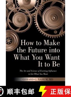 【3-4周达】How to Make the Future into What You Want It to Be: The Art and Science of Exerting Influe... [9781480855878]