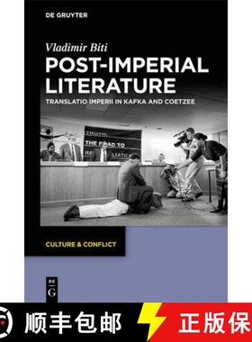 【3-4周达】Post-imperial Literature: Translatio Imperii in Kafka and Coetzee [9783110737288]