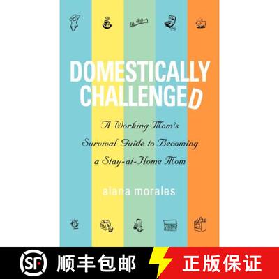 【3-4周达】Domestically Challenged: A Working Mom's Survival Guide to Becoming a Stay-At-Home Mom [9781932279702]