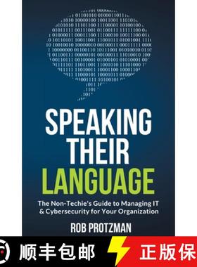 【3-4周达】Speaking Their Language: The Non-Techie's Guide to Managing IT & Cybersecurity for Your Or... [9781737673903]