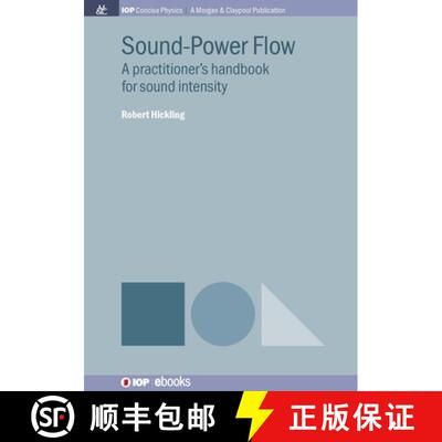 【3-4周达】精装 Sound-Power Flow: A Practitioner's Handbook for Sound Intensity [9781643278315]