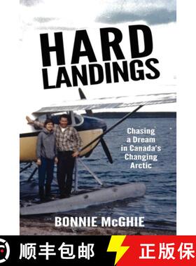 预订 Hard Landings: Chasing a dream in Canada's changing Arctic [9781738795000]