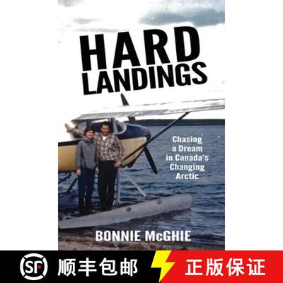 【3-4周达】Hard Landings: Chasing a dream in Canada's changing Arctic [9781738795000]