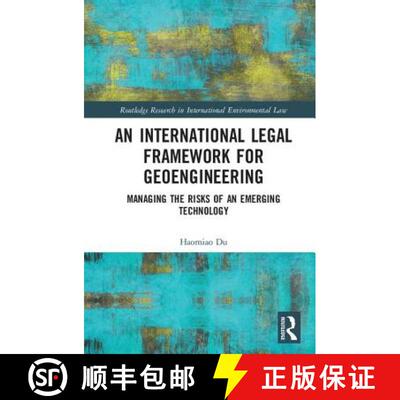 预订 An International Legal Framework for Geoengineering: Managing the Risks of an Emerging Technology [9781138744615]