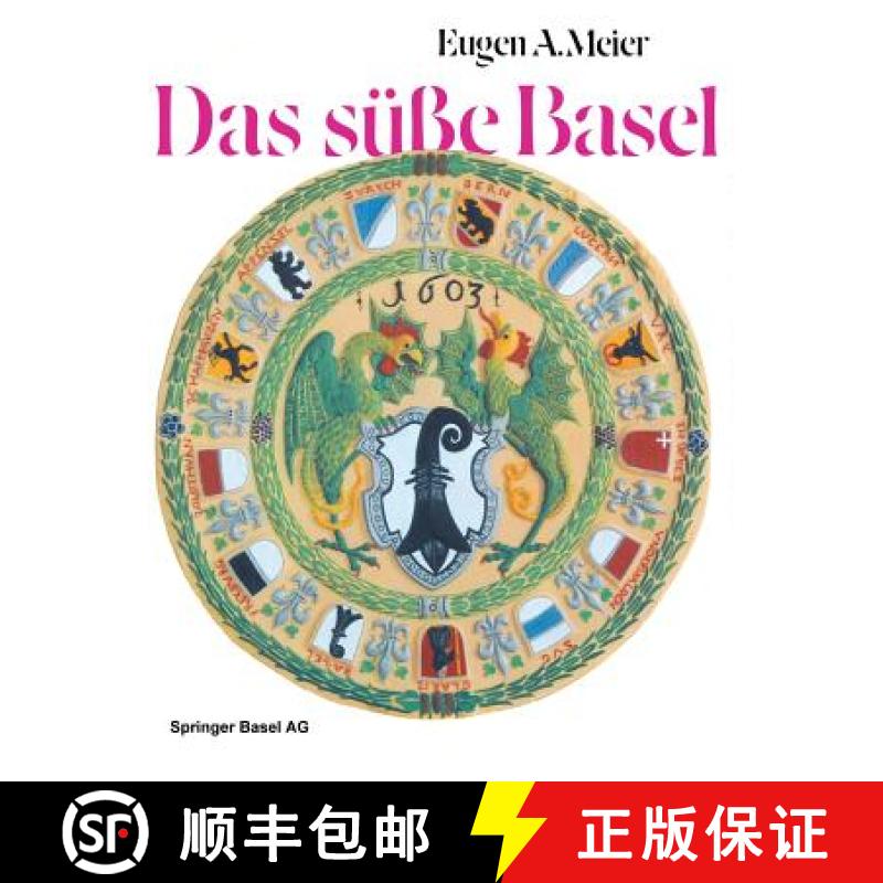 【3-4周达】Das Susse Basel: Ein Breviarium Der sussen Kunst Im Alten Basel Mit 414 Gutzi- Und Sussspe... [9783034864855]