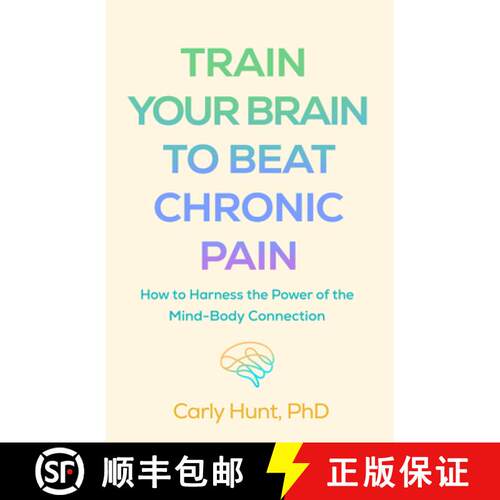 【3-4周达】Train Your Brain to Beat Chronic Pain: How to Harness the Power of the Mind-Body Connection [9781462552962]