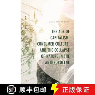 【3-4周达】The Age of Capitalism, Consumer Culture, and the Collapse of Nature in the Anthropocene [9781666958782]