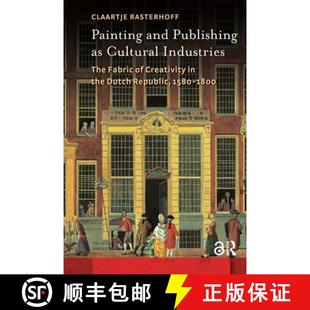 【3-4周达】Painting and Publishing as Cultural Industries – The Fabric of Creativity in the Dutch Re... [9789089647023]