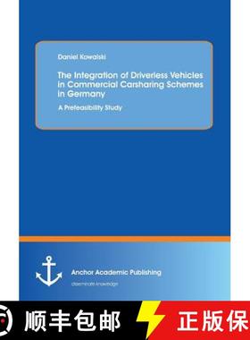 【3-4周达】The Integration of Driverless Vehicles in Commercial Carsharing Schemes in Germany: A Pref... [9783954891290]