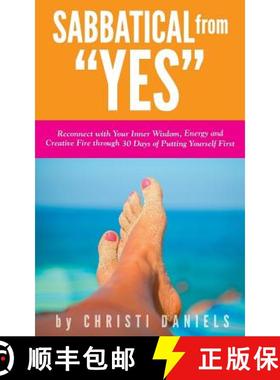 预订 Sabbatical from YES: Reconnect with Your Inner Wisdom, Energy and Creative Fire through 30 Days ... [9780692293782]