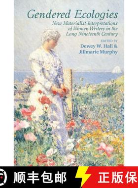 【3-4周达】Gendered Ecologies: New Materialist Interpretations of Women Writers in the Long Nineteent... [9781949979046]