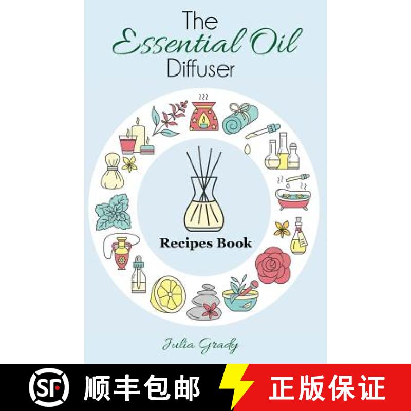 预订 The Essential Oil Diffuser Recipes Book: Over 200 Diffuser Recipes for Health, Mood, and Home [9781947243231]